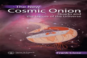 The New Cosmic Onion: Quarks and the Nature of the Universe